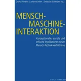 Mentis Verlag GmbH Mensch-Maschine-Interaktion: Konzeptionelle, soziale und ethische Implikationen neuer Mensch-Technik-Verhältnisse