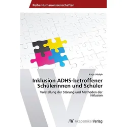 Inklusion ADHS-betroffener Schülerinnen und Schüler