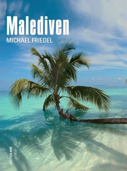 Edition Mm / Malediven - Michael Friedel  Gebunden