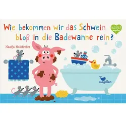 magellan Wie bekommen wir das Schwein bloß in die Badewanne rein?