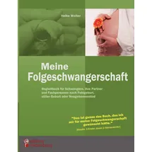 Edition Riedenburg E.U. Meine Folgeschwangerschaft - Begleitbuch für Schwangere, ihre Partner und Fachpersonen nach Fehlgeburt, stiller Geburt oder Neugeborenentod