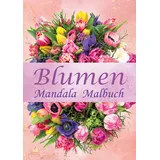 dhamma verlag Blumen Mandala Malbuch 100 St. Ausmalmotiven