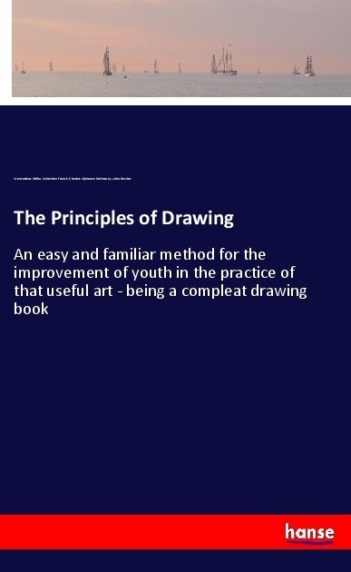The Principles Of Drawing - Wenceslaus Hollar  Sebastian Franck  Charles-Alphonse Dufresnoy  John Bowles  Kartoniert (TB)