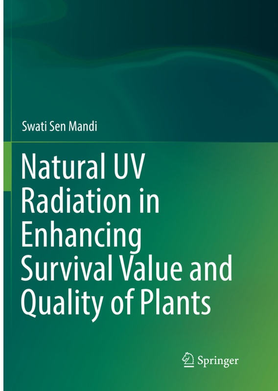 Natural Uv Radiation In Enhancing Survival Value And Quality Of Plants - Swati Sen Mandi, Kartoniert (TB)