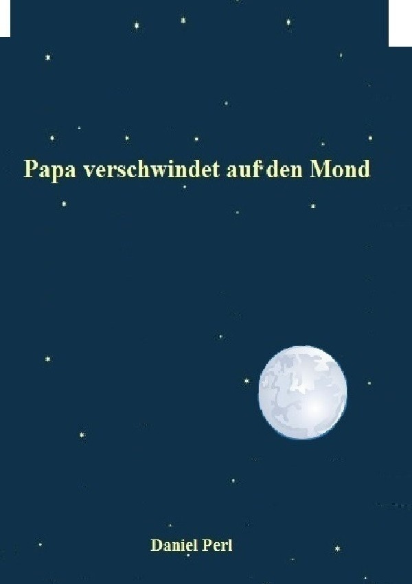 Papa Verschwindet Auf Den Mond - Daniel Perl  Kartoniert (TB)