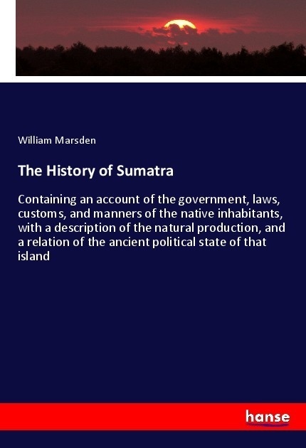The History Of Sumatra - William Marsden  Kartoniert (TB)
