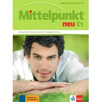Klett Sprachen GmbH Mittelpunkt neu C1. Arbeitsbuch mit Audio-CD
