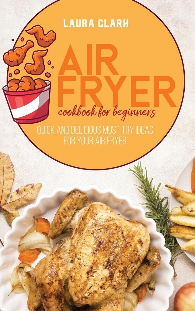 Air Fryer Cookbook For Beginners: Buch von Laura Clark
