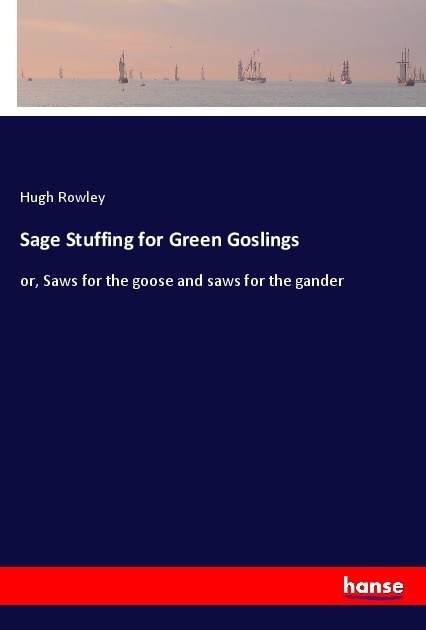 Sage Stuffing For Green Goslings - Hugh Rowley  Kartoniert (TB)