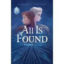 Disney All Is Found: A Frozen Anthology (Frozen Anthology, 10)