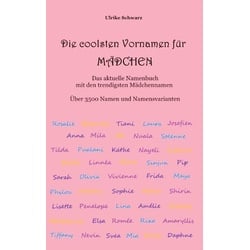 Die coolsten Vornamen für Mädchen - Das aktuelle Namenbuch mit den trendigsten Mädchennamen