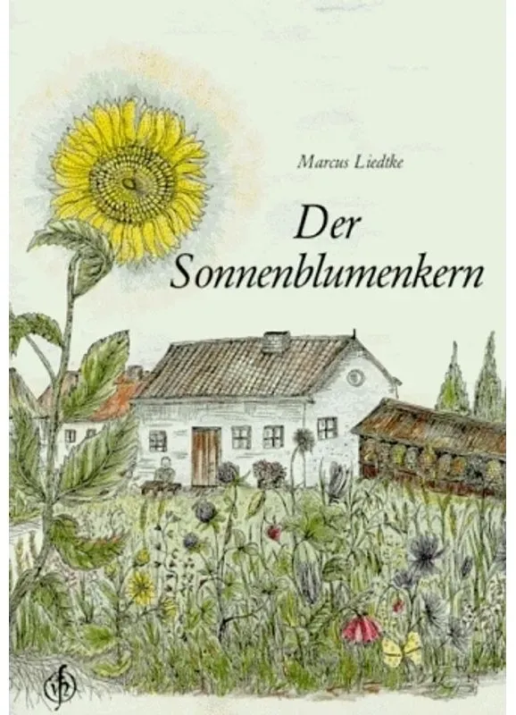 Der Sonnenblumenkern - Marcus Liedtke, Geheftet