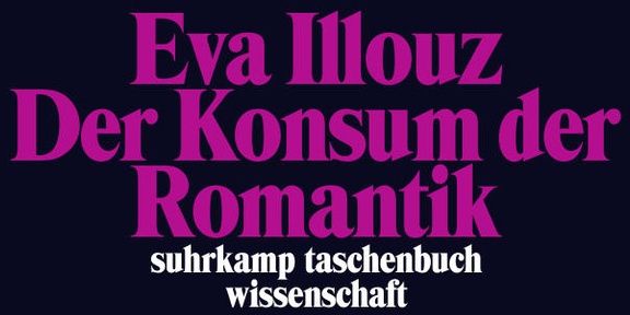 Der Konsum Der Romantik - Eva Illouz  Taschenbuch