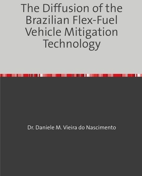The Diffusion Of The Brazilian Flex-Fuel Vehicle Mitigation Technology - Daniele Vieira do Nascimento  Kartoniert (TB)