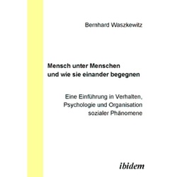 Mensch Unter Menschen Und Wie Sie Einander Begegnen - Bernhard Waszkewitz, Kartoniert (TB)