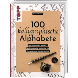 100 kalligraphische Alphabete - Von klassisch bis modern – kalligraphische Alphabete für Einsteiger und Fortgeschrittene