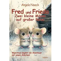 Verlag DeBehr Fred und Frieda - Zwei kleine Mäuse auf großer Reise - Manchmal beginnt ein Abenteuer mit einem Abschied
