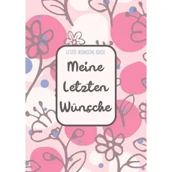 Letzte-Wünsche-Buch - Meine Letzten Wünsche