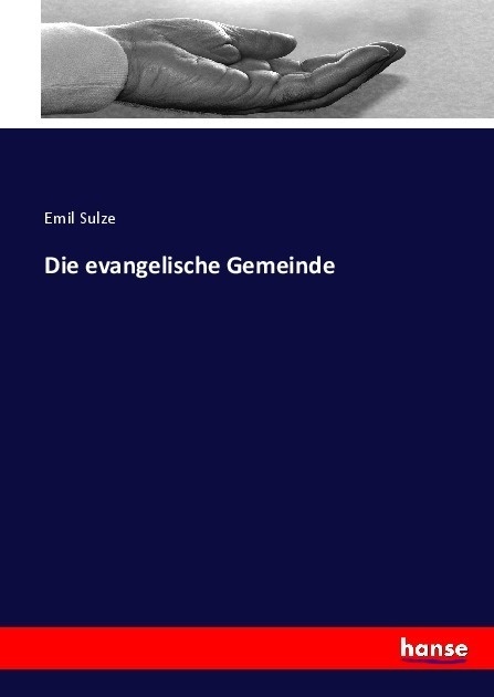 Die Evangelische Gemeinde - Emil Sulze  Kartoniert (TB)