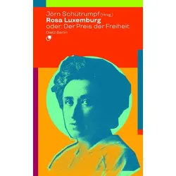 Rosa Luxemburg oder: Der Preis der Freiheit