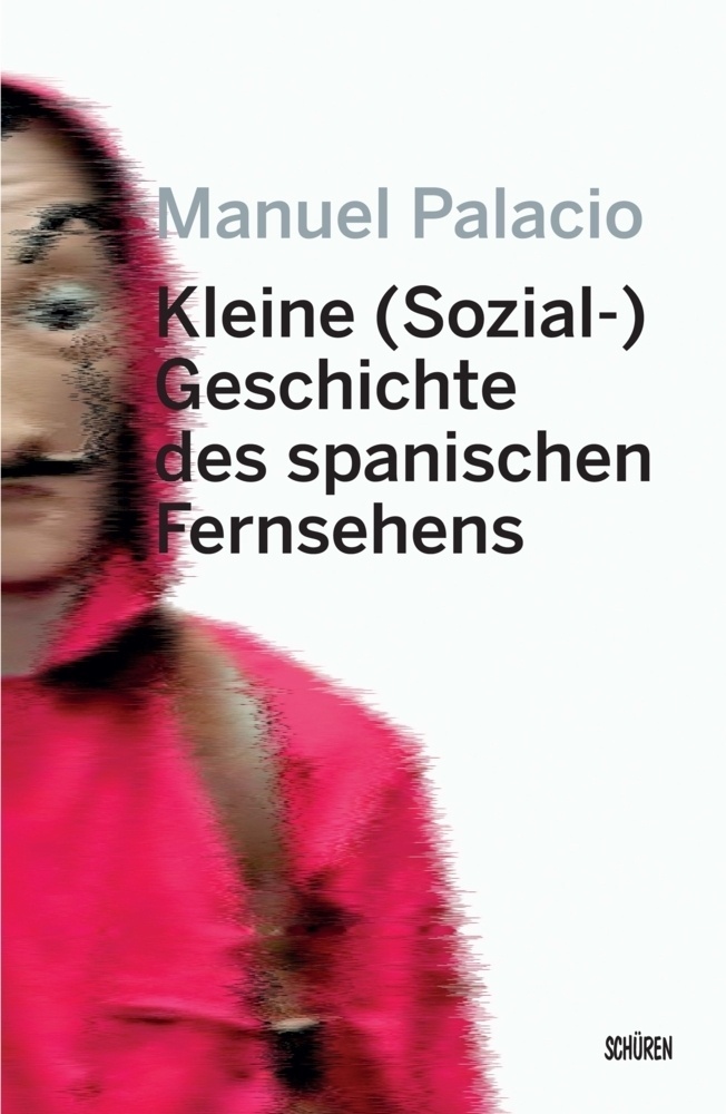 Kleine (Sozial-) Geschichte Des Spanischen Fernsehens - Manuel Palacio  Swantje Göbel  Gebunden