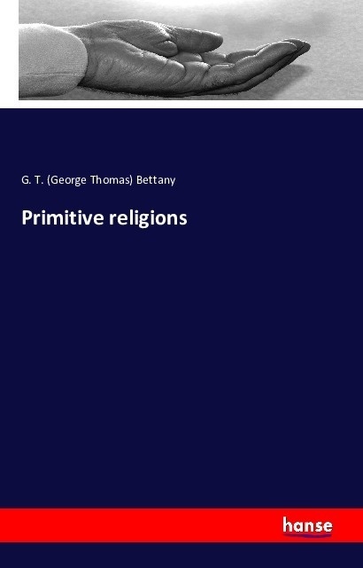 Primitive Religions - George Th. Bettany  Kartoniert (TB)