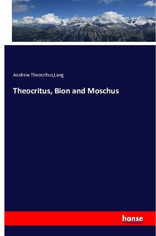 Theocritus, Bion And Moschus - Lang, Andrew Theocritus, Kartoniert (TB)