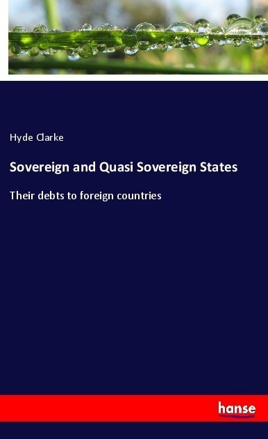 Sovereign And Quasi Sovereign States - Hyde Clarke  Kartoniert (TB)