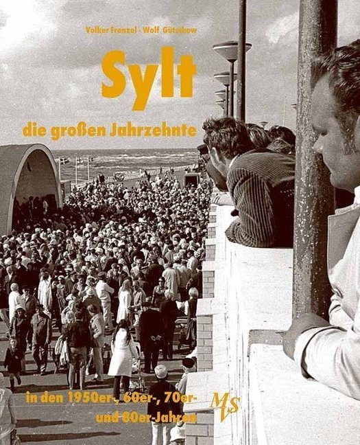 Sylt - Die Großen Jahrzehnte - Wolf Gütschow  Gebunden
