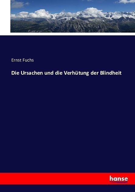 Die Ursachen Und Die Verhütung Der Blindheit - Ernst Fuchs  Kartoniert (TB)