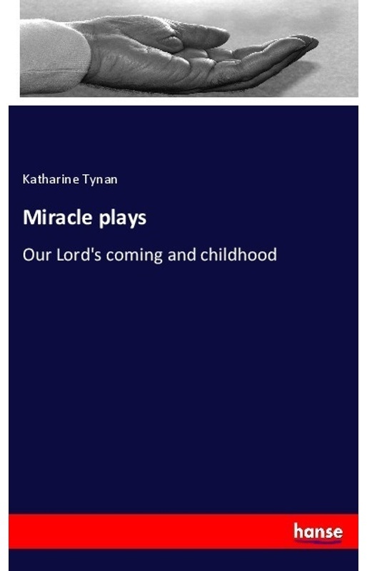 Miracle Plays - Katharine Tynan, Kartoniert (TB)