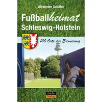 Fußballheimat Schleswig-Holstein: 100 Orte der Erinnerung. Ein Reiseführer (Fußballheimat: 100 Orte der Erinnerung)