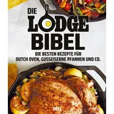 Heel Verlag GmbH Die Lodge Bibel: Die besten Rezepte für gusseiserne Pfannen, Dutch Oven und Co.