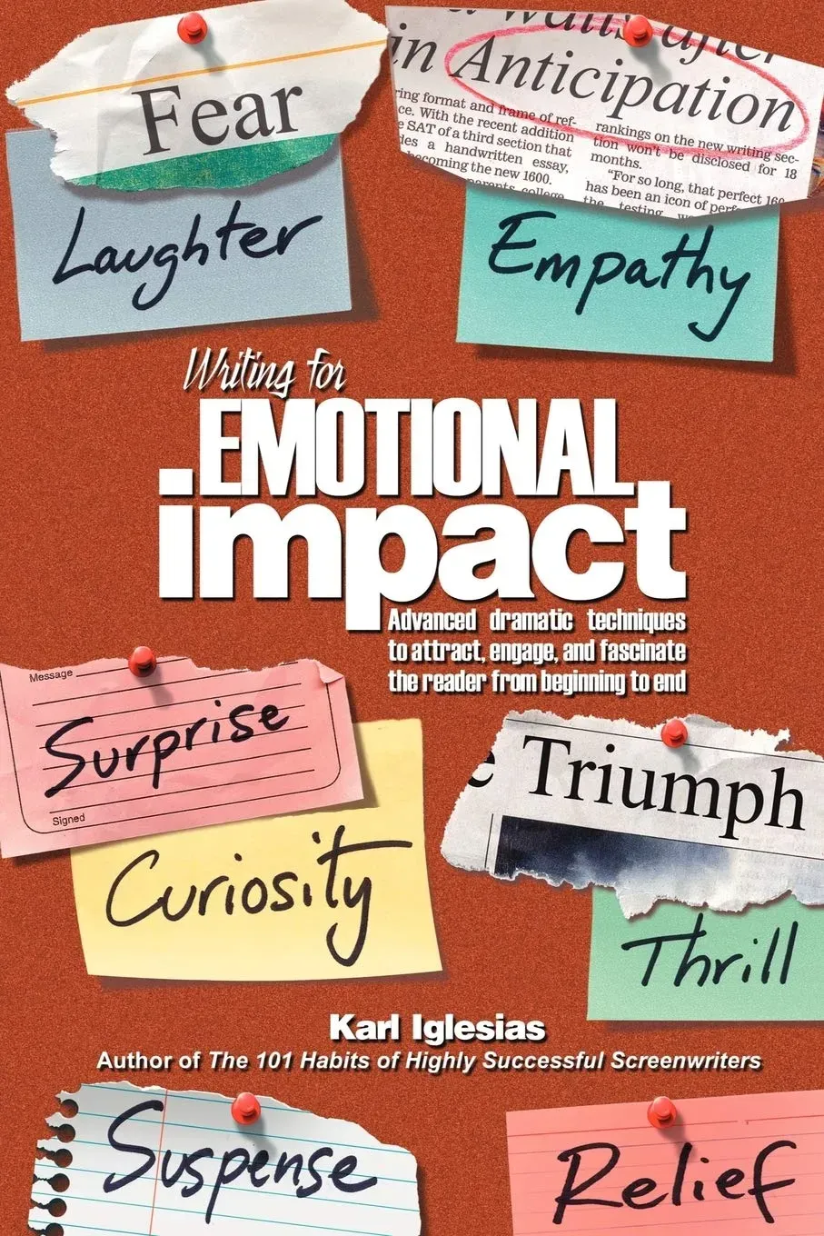 Writing for Emotional Impact: Advanced Dramatic Techniques to Attract, Engage, and Fascinate the Reader from Beginning to End