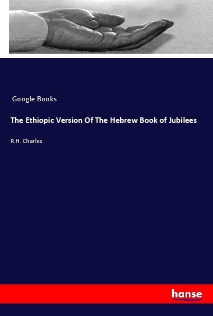 The Ethiopic Version Of The Hebrew Book Of Jubilees - Google Books  Kartoniert (TB)