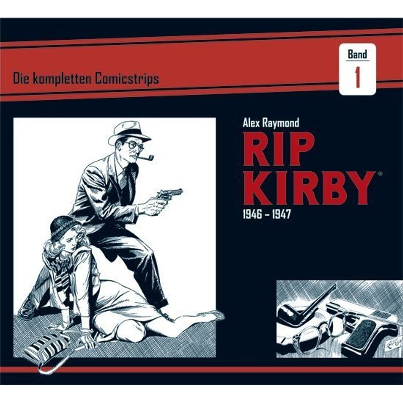 Rip Kirby: Die Kompletten Comicstrips / Band 1 / Rip Kirby: Die Kompletten Comicstrips 1946 - 1947 - Alex Raymond, Ward Greene, Gebunden