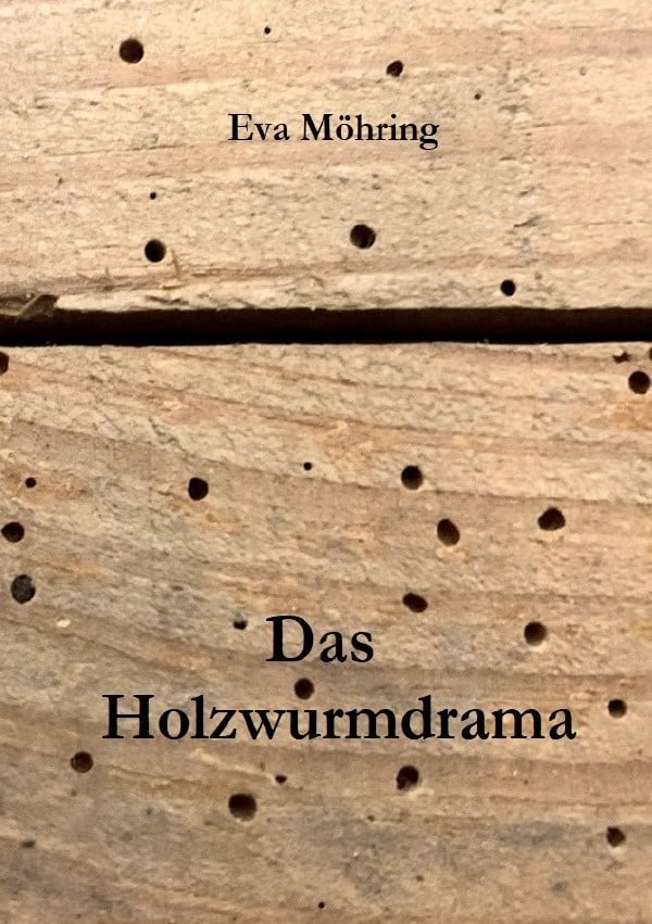 Das Holzwurmdrama - Eva Maria Möhring  Kartoniert (TB)