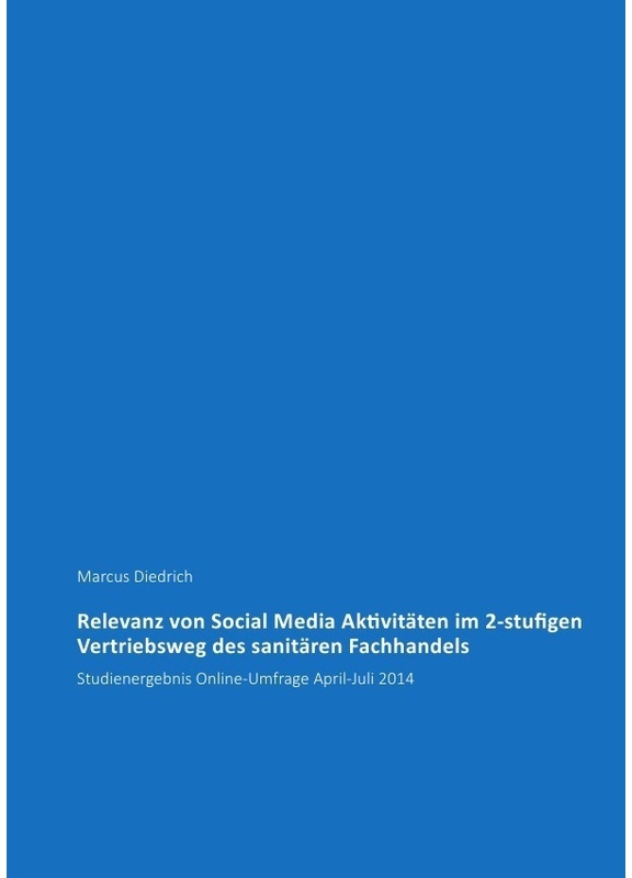 Relevanz Von Social Media Aktivitäten Im 2-Stufigen Vertriebsweg Des Sanitären Fachhandels - Marcus Diedrich, Kartoniert (TB)