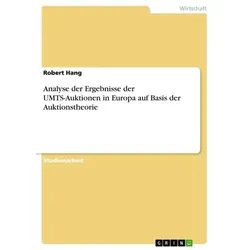 Analyse der Ergebnisse der UMTS-Auktionen in Europa auf Basis der Auktionstheorie