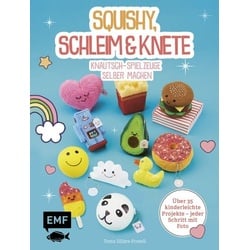 Squishy, Schleim & Knete - Knautsch-Spielzeuge selber machen