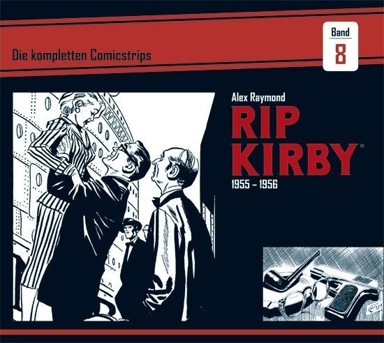 Rip Kirby: Die Kompletten Comicstrips / Band 8 / Rip Kirby: Die Kompletten Comicstrips 1955 - 1956 - Alex Raymond  Fred Dickenson  Gebunden