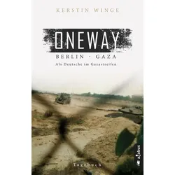 Oneway – Berlin-Gaza. Als Deutsche im Gazastreifen