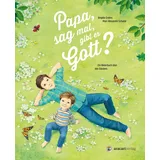 Aracari verlag ag Papa, sag mal, gibt es Gott?: Ein Bilderbuch über das Glauben