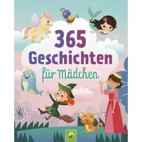 Schwager & Steinlein 365 Geschichten für Mädchen Vorlesebuch für Kinder ab 3 Jahren