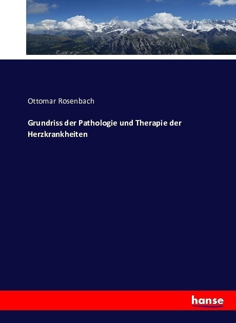 Grundriss Der Pathologie Und Therapie Der Herzkrankheiten - Ottomar Rosenbach  Kartoniert (TB)