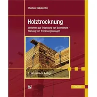 Hanser Fachbuchverlag Holztrocknung: von Thomas Trübswetter / Hanser Fachbuchverlag