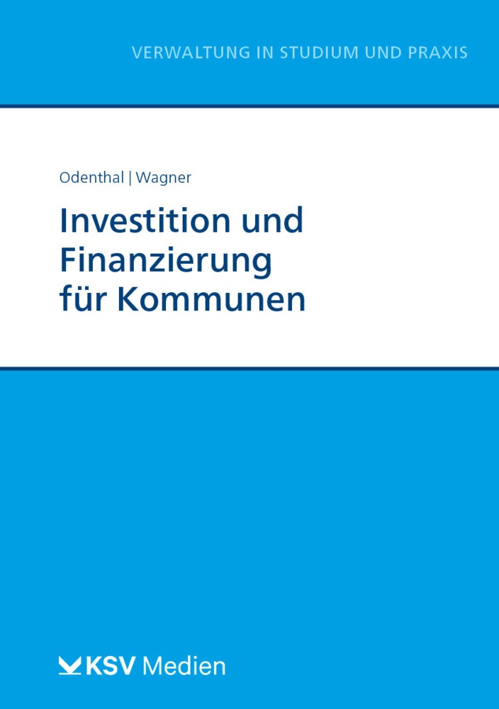 Reihe Verwaltung In Studium Und Praxis / Investition Und Finanzierung Für Kommunen - Franz W Odenthal  Nadine Wagner  Kartoniert (TB)
