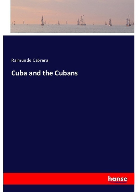 Cuba And The Cubans - Raimundo Cabrera, Kartoniert (TB)