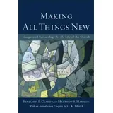 Baker Publishing Group Making All Things New: von Benjamin L Gladd/ Matthew S Harmon