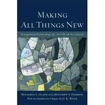Baker Publishing Group Making All Things New: von Benjamin L Gladd/ Matthew S Harmon